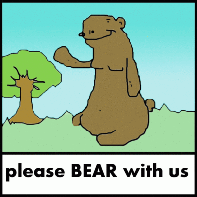 please-bear-with-us.gif