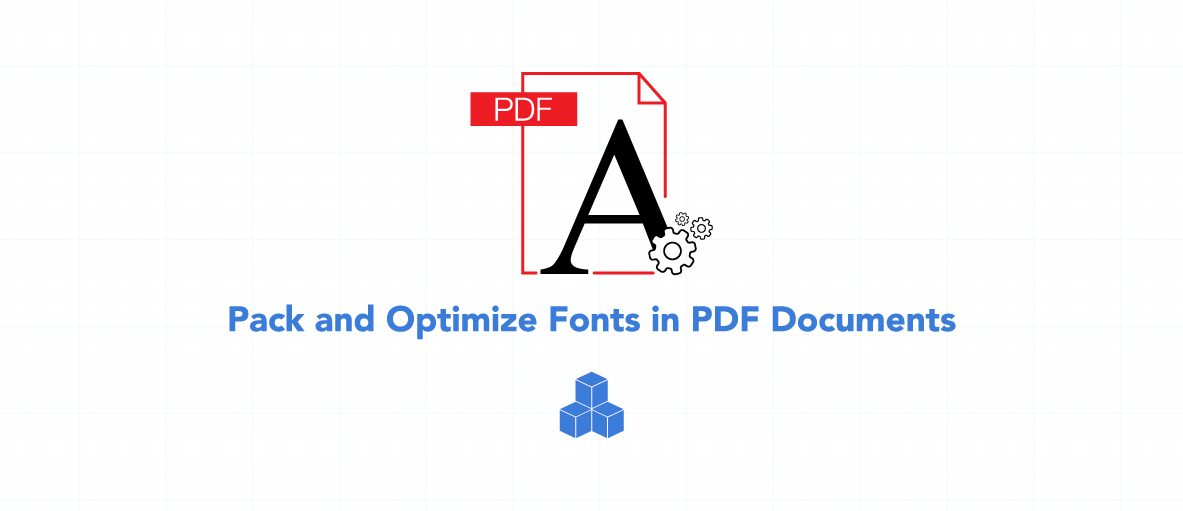 Reduce the file size of your PDF documents by packing the fonts